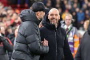 克洛普：没上心今季曼联 滕哈赫：高手过招我们不怵